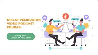 Tutorial Podcast Edukasi - Editing Video Podcast dengan VN Video Editor (Android Phone)