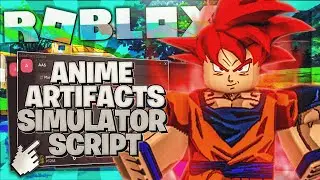 ROBLOX Anime Artifacts Simulator SCRIPT OVERPOWER!! (Working 2021)