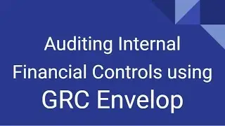 Auditing Internal Financial Controls (IFC) using GRC Envelop