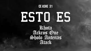 Ce Ashe 31 / Kotha x Ackros x Sholo x Atack - Esto Es (Audio Oficial)