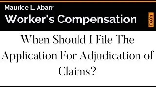 When Should I File The Application For Adjudication of Claims?