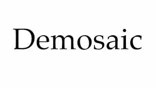 How to Pronounce Demosaic