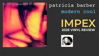 Patricia Barber Modern Cool - Impex 2025 Vinyl Review