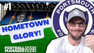 Football Manager 2023 | Hometown Glory Episode One | Welcome to Pompey! | FM23