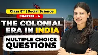 Class 8 History Ch 4 MCQs | The Colonial Era in India | Exam Practice