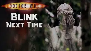 Doctor Who Blink Trailer | Next Time Style