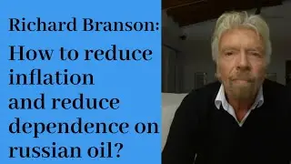 Richard Branson: How to reduce inflation and reduce dependence on Russian oil