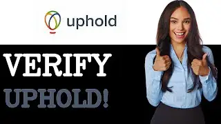 How To Verify Your Uphold Account (2025)