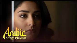 Top Arabic Songs 2026 &ndash; Arabic Love & Pop Music for Global Chill Vibes