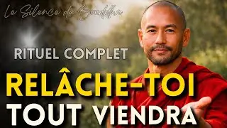 Relâche-toi et TOUT viendra à toi... 10 Leçons Puissantes| Le Silence du Bouddha