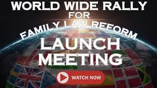 Worldwide Rally For Family Law Reform FIRST MEETING