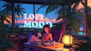Lofi Mood -  Villa Chill - Album 🌴 Beach Vibes to Relax and Chill  🌊  海辺のロフィな雰囲気