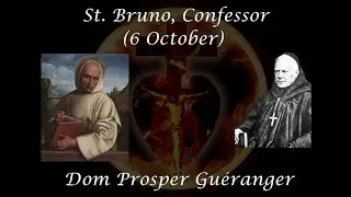 St. Bruno, Confessor (6 October) ~ Dom Prosper Gu&eacute;ranger