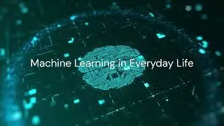 Machine Learning in Everyday Life