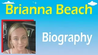 Brianna Beach Bio, Age, Height, Wiki, Nationality