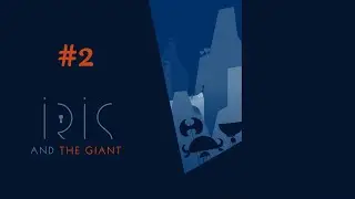 Iris and the Giant - #2 Очень много демонов в голове