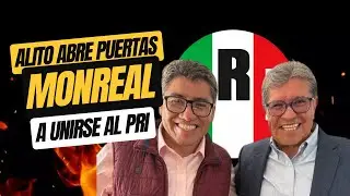 Alito le ABRE las puertas a MONREAL al PRI