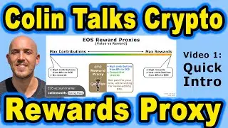 🔵 Colin Talks Crypto Reward Proxy on EOS &ndash; Video 1: Quick Intro