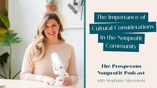 The Importance of Cultural Considerations in Nonprofit Communities with Kelly Dumas