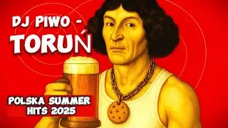 DJ Piwo - Toruń (Polska Summer Hit 2025)
