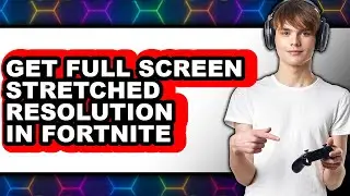 How to Get Full Screen Stretched Resolution in Fortnite (updated)