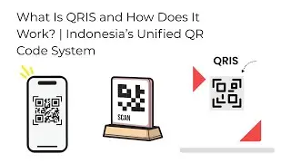 What Is QRIS and How Does It Work? | Indonesia&rsquo;s Unified QR Code System
