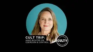 Cult Trip: Anke Richter on Coercion & Control
