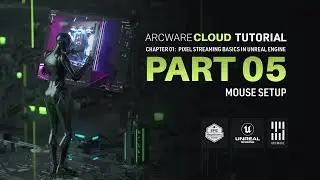Arcware Cloud: Pixel Streaming in Unreal Engine | Part 05: Mouse Setup