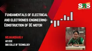 CONSTRUCTION OF DC MOTOR I FUNDAMENTALS OF ELECTRICAL AND ELECTRONICS I SNS INSTITUTIONS