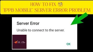 How To Fix IPPB Mobile Server Error. Unable to connect to the server Problem|| Tech Issues Solutions