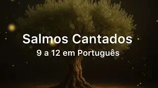Salmos 9 a 12 | Tehilim Cantado Lofi 🌿 Portugu&ecirc;s | Medita&ccedil;&atilde;o, Ora&ccedil;&atilde;o e Cura Interior