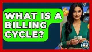 What Is A Billing Cycle? - Ask Your Bank Teller