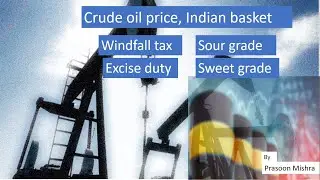 Indian basket of crude oil | crude oil prices factors sour sweet grade windfall tax | UPSC