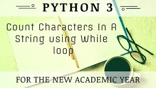 Count Characters In A String using While loop