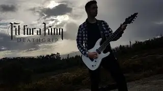Fit For a King - Deathgrip | Guitar Cover