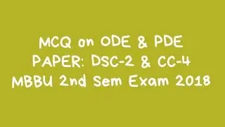 MCQ on ODE & PDE, PAPER: DSC-2 & CC-4, MBBU 2nd Sem Exam 2018