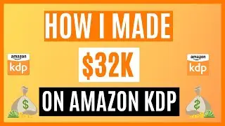How I Made $32K on Amazon KDP | My Journey So far
