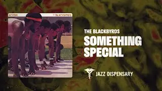 The Blackbyrds - Something Special (Jazz Dispensary Official Audio)