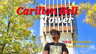 CARILLON BELL TOWER IN PEACE GARDEN || BISDAK IN CANADA