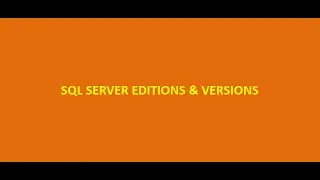 INTRODUCTION TO SQL SERVER VERSIONS & EDITIONS