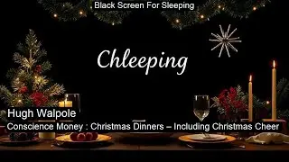 Conscience Money : Christmas Dinners &ndash; Including Christmas Cheer   by Hugh Walpole Black Screen For