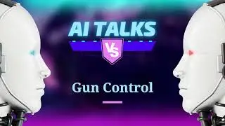 We Asked Two AIs to Debate Gun Control. Who Makes More Sense? - AI Talks