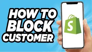 How To Block A Customer On Shopify - Easy Tutorial (2025)