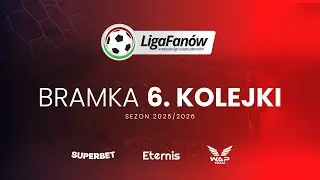 Wybór bramki 6. kolejki (Jesień 2025)