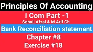 I com -1|Chap # 8 Exe # 18 |Principles of Accounting Sohail Afzal & M Arif ch Book|Cash Book||BRS