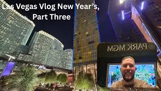 Las Vegas New Year's, Part Three / Park MGM / Primrose / The Cosmopolitan / New York New York
