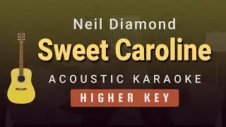 Sweet Caroline - Neil Diamond (Female / Higher Key Acoustic Karaoke)