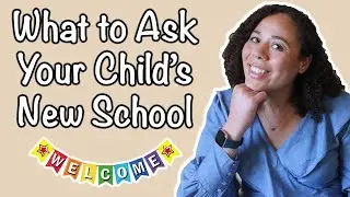 What to Ask Your Child's New School│Questions to Ask For Parents