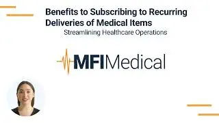 Benefits to Subscribing to Recurring Deliveries of Medical Items: Streamlining Healthcare Operations