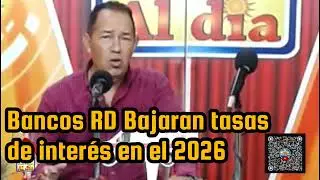 Bancos de la República Dominicana bajarán intereses en el 2026